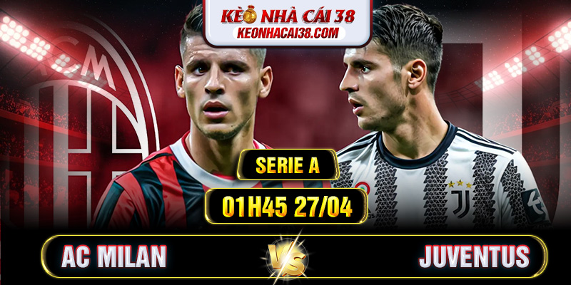 Soi Kèo AC Milan Vs Juventus 01h45 27/04 - Serie A 1 Soi Kèo AC Milan Vs Juventus 01h45 27/04 - Serie A